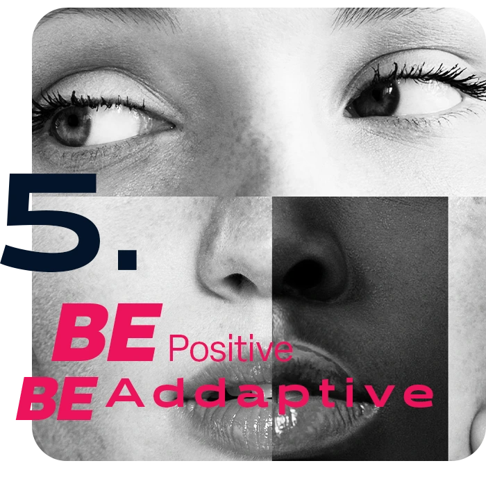 Be Positive - Be Addaptive