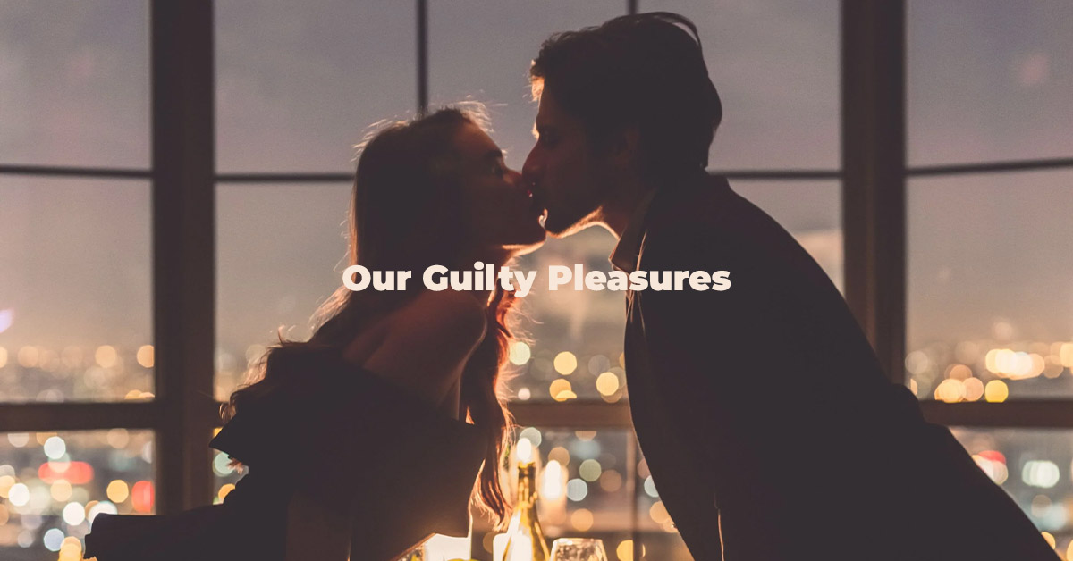 Our Guilty Pleasures